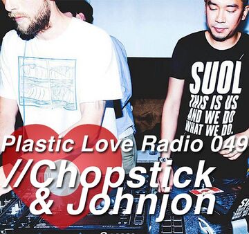 2013-01-23 - Chopstick & Johnjon - Plastic Love Radio 049.jpg