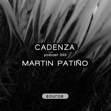 2013-01-30 - Martin Patiño - Cadenza Podcast 049 - Source.jpg