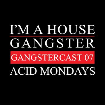 2013-03-27 - Acid Mondays - Gangstercast 07.jpg