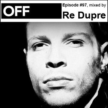 2013-05-06 - Re Dupre - OFF Recordings Podcast 97.jpg