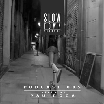 2013-05-09 - Pau Roca - Slow Town Mix 005.jpg