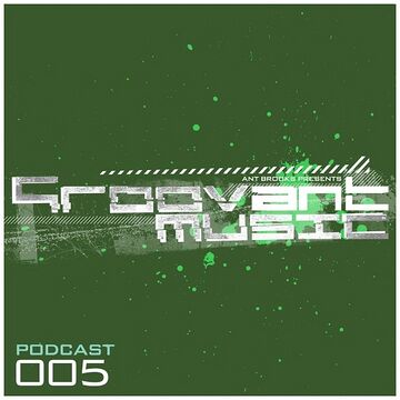 2013-05-31 - Ant Brooks - Groovant Podcast 005.jpg