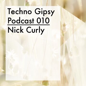 2013-08-23 - Nick Curly - Techno Gipsy Podcast 010.jpg