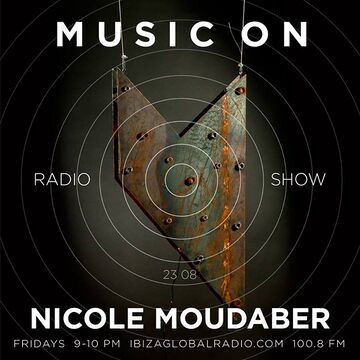 2013-08-23 - Nicole Moudaber - Music ON Radio Show, Ibiza Global Radio.jpg