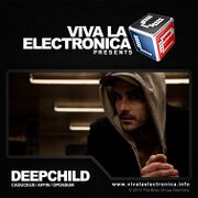 2013-09-25 - Deepchild - Viva La Electronica