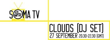 2013-09-27 - Clouds - SomaTV.jpg