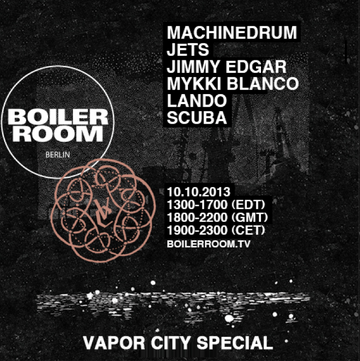 2013-10-10 - Boiler Room Berlin (Vapor City Special).png