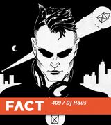 2013-11-11 - DJ Haus - FACT Mix 409