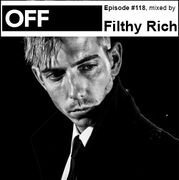 2013-11-18 - Filthy Rich - OFF Recordings Podcast 118