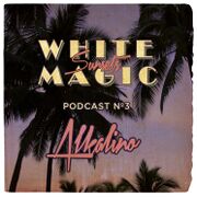 2013-11-19 - Alkalino - White Magic Sunsets Podcast Nº3