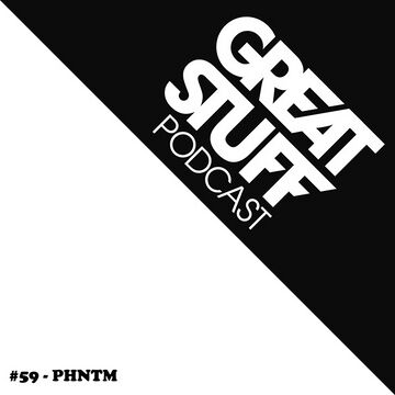 2013-11-21 - PHNTM - Great Stuff Podcast 059.jpg