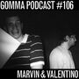 2013-11-26 - Marvin & Valentino - Gomma Podcast 106.jpg