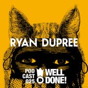 2013-11-27 - Ryan Dupree - WellDone! Music Podcast 025