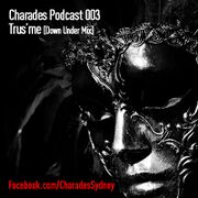 2014-01-10 - Trus'me - Down Under Mix (Charades Podcast 003)