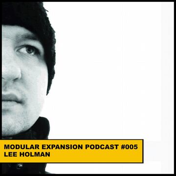 2014-01-13 - Lee Holman - Modular Expansion Podcast 005.jpg