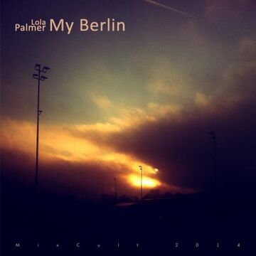 2014-01-20 - Lola Palmer - My Berlin (MixCult Podcast 126).jpg