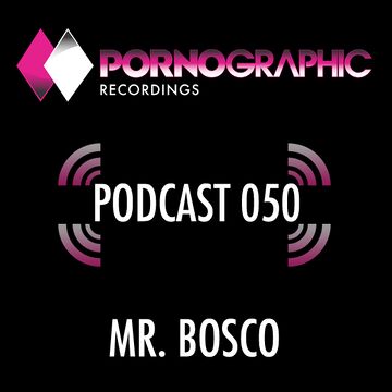 2014-01-30 - Mr. Bosco - Pornographic Podcast 050.jpg