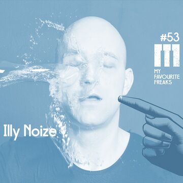 2014-02-18 - Illy Noize - My Favourite Freaks Podcast 53.jpg