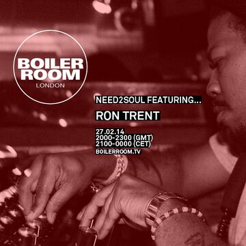 2014-02-27 - Ron Trent @ Boiler Room London x Need2Soul.jpg