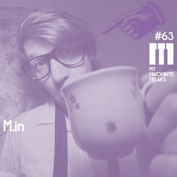 2014-04-29 - M.in - My Favourite Freaks Podcast 63.jpg