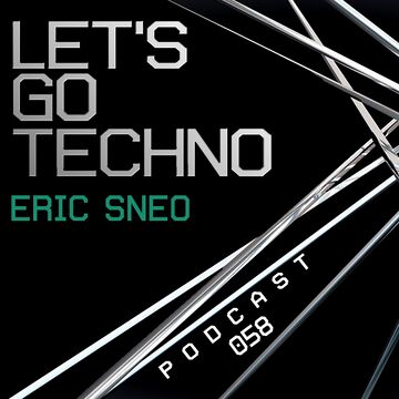 2014-06-16 - Eric Sneo - Let's Go Techno Podcast 058.jpg