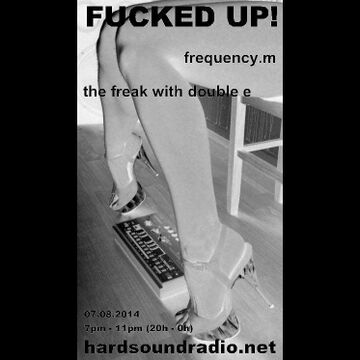 2014-08-07 - Fucked Up! 13, Hard Sound Radio.jpg