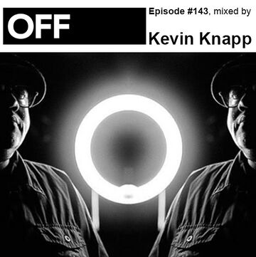2014-08-12 - Kevin Knapp - OFF Recordings Podcast 143.jpg