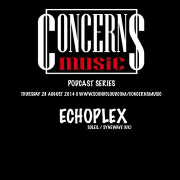 2014-08-28 - Echoplex - Concerns Music Podcast 4.0.jpg