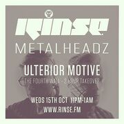 2014-10-15 - Ulterior Motive - Metalheadz, Rinse FM