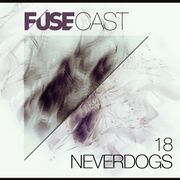 2014-12-11 - Neverdogs - Fusecast 18