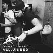 2015-01-24 - All.U.Need - Lauw Podcast 002