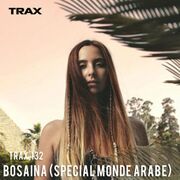 2015-01-30 - Bosaina - TRAX.132 (Spécial Monde Arab)