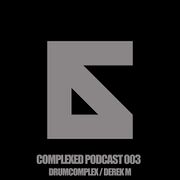 2015-02-20 - Drumcomplex, Derek M - Complexed Podcast 003