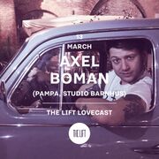 2015-03-13 - Axel Boman @ The Lift, Italy (Lovecast 012)