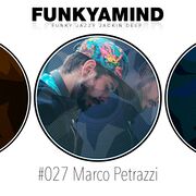 2015-04-10 - Marco Petrazzi - FunkYaMind Podcast 027