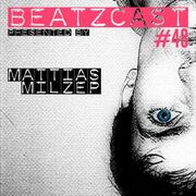 2015-04-17 - Mattias Milzep - Beatzcast 48