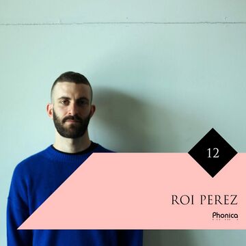2015-04-27 - Roi Perez - Phonica Mix Series 12.jpg