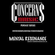 2015-04-29 - Mental Resonance - Concerns Music Podcast Ser …