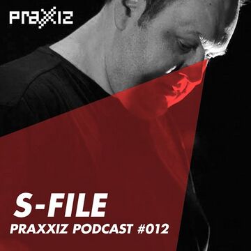 2015-05-07 - S-File - PRAXXIZ Podcast 012.jpg