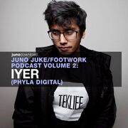2015-05-15 - Iyer - Juno Juke/Footwork Podcast Volume 2