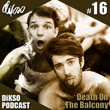 2015-05-16 - Death On The Balcony - DiKSO Podcast 16.jpg