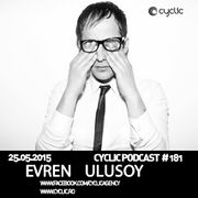 2015-05-25 - Evren Ulusoy - Cyclic Podcast 181