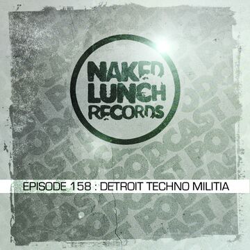 2015-06-26 - Detroit Techno Militia - Naked Lunch Podcast 158.jpg