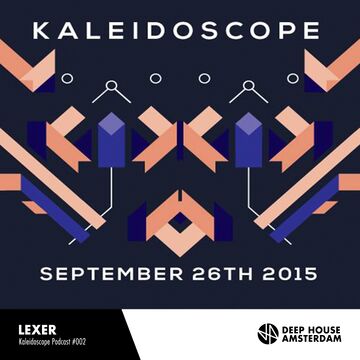 2015-07-27 - Lexer - Deep House Amsterdam Kaleidoscope Podcast 002.jpg