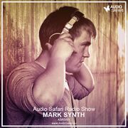 2015-08-03 - Mark Synth - Audio Safari Radio Show 051
