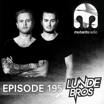 2015-08-28 - Lunde Bros - Mutants Radio Podcast 195.jpg
