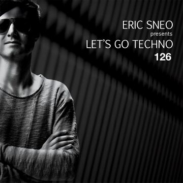 2015-10-05 - Eric Sneo - Let's Go Techno Podcast 126.jpg