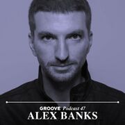 2015-10-15 - Alex Banks - Groove Podcast 47