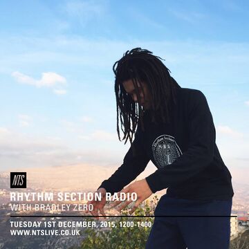 2015-12-01 - Bradley Zero - Rhythm Section, NTS Radio.jpg