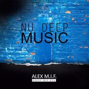 2015-12-13 - Alex M.I.F. - Nu Deep Music Guest Mix 016